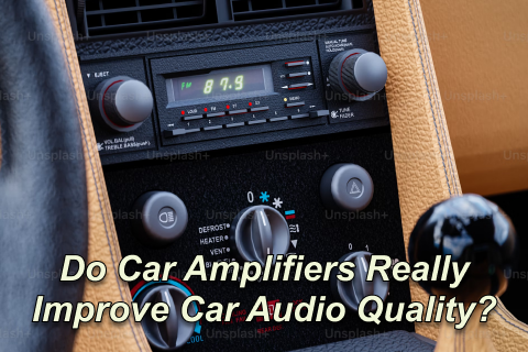 Do Car Amplifiers Really Improve Car Audio Quality?